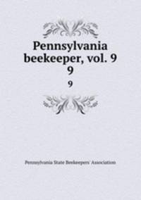 Pennsylvania beekeeper, vol. 9. 9
