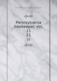 Pennsylvania beekeeper, vol. 11. 11