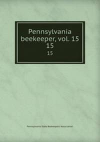 Pennsylvania beekeeper, vol. 15. 15