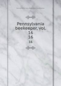 Pennsylvania beekeeper, vol. 16. 16