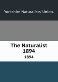 The Naturalist.. 1894