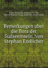 Bemerkungen uber die flora der Sudseeinseln /von Stephan Endlicher.