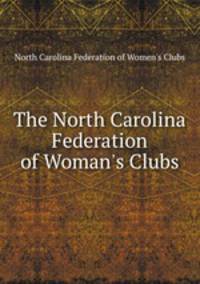 The North Carolina Federation of Woman