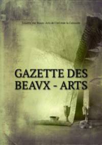 GAZETTE DES BEAVX - ARTS