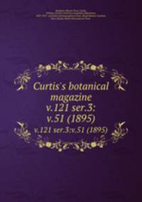 Curtis`s botanical magazine.. v.121 ser.3:v.51 (1895)
