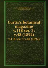 Curtis`s botanical magazine.. v.118 ser. 3:v.48 (1892)