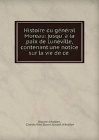 Histoire du general Moreau: jusqu