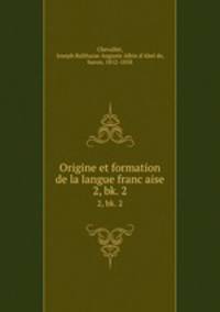 Origine et formation de la langue francaise. 2, bk. 2