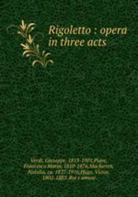 Rigoletto : opera in three acts