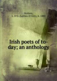 Irish poets of to-day; an anthology
