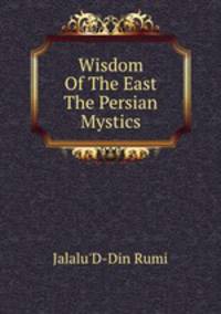 Wisdom Of The East The Persian Mystics