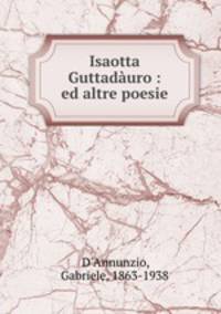 Isaotta Guttaduro : ed altre poesie