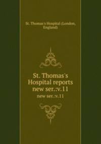St. Thomas`s Hospital reports. new ser.:v.11