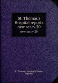 St. Thomas`s Hospital reports. new ser.:v.20