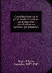 Considrations sur le gnei du christianisme. "Les beaux-arts." Introduction aux mlodies grgoriennes