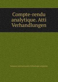 Compte-rendu analytique. Atti Verhandlungen