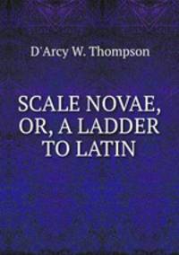 SCALE NOVAE, OR, A LADDER TO LATIN