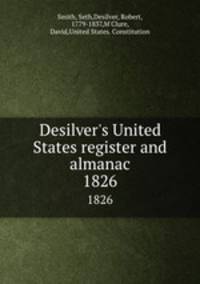 Desilver`s United States register and almanac. 1826