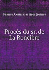 Procs du sr. de La Roncire