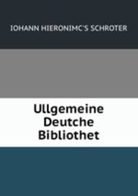 Ullgemeine Deutche Bibliothet