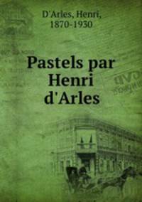 Pastels par Henri d`Arles