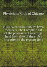 History, constitution, by-laws, members, etc. Complete list of the programs of meetings held from date of the club`s inception to the present time