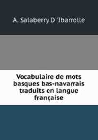 Vocabulaire de mots basques bas-navarrais traduits en langue franaise