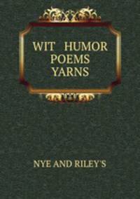 WIT & HUMOR POEMS & YARNS
