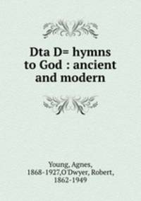 Dta D= hymns to God : ancient and modern