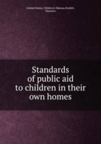 Standards of public aid to children in their own homes