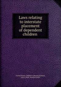Laws relating to interstate placement of dependent children