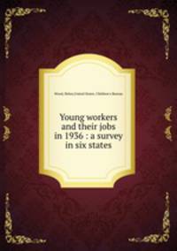 Young workers and their jobs in 1936 : a survey in six states