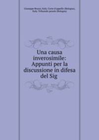 Una causa inverosimile: Appunti per la discussione in difesa del Sig .