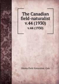 The Canadian field-naturalist. v.44 (1930)