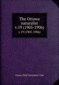 The Ottawa naturalist. v.19 (1905-1906)