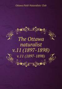 The Ottawa naturalist. v.11 (1897-1898)