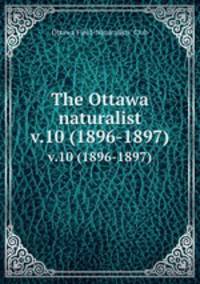 The Ottawa naturalist. v.10 (1896-1897)