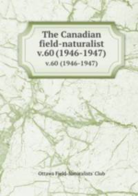The Canadian field-naturalist. v.60 (1946-1947)