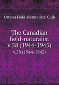 The Canadian field-naturalist. v.58 (1944-1945)