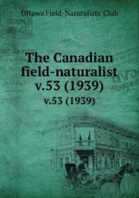 The Canadian field-naturalist. v.53 (1939)