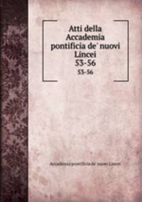Atti della Accademia pontificia de` nuovi Lincei. 53-56