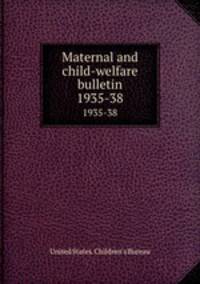 Maternal and child-welfare bulletin. 1935-38