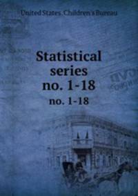 Statistical series. no. 1-18