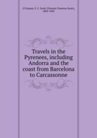 Travels in the Pyrenees, including Andorra and the coast from Barcelona to Carcassonne