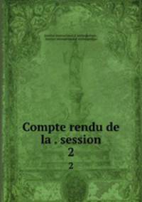 Compte rendu de la . session. 2