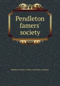 Pendleton famers` society