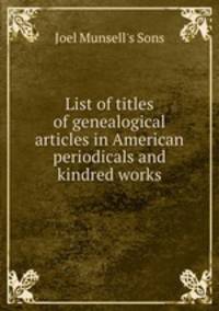 List of titles of genealogical articles in American periodicals and kindred works