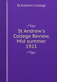 St Andrew`s College Review, Mid summer 1921