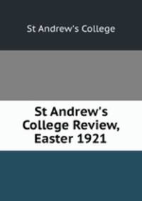 St Andrew`s College Review, Easter 1921