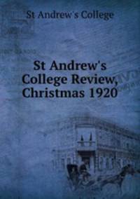 St Andrew`s College Review, Christmas 1920